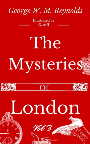 The Mysteries of London Vol 3 of 4 - G. Stiff - George W. M. Reynolds - Marih Fiba