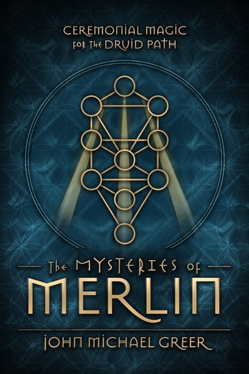 The Mysteries of Merlin - John Michael Greer