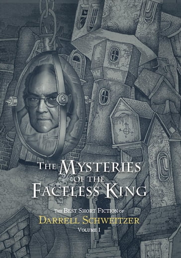 The Mysteries of the Faceless King - Darrell Schweitzer