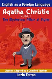 The Mysterious Affair at Styles (Annotated) - English as a Second or Foreign Language Edition by Lazlo Ferra