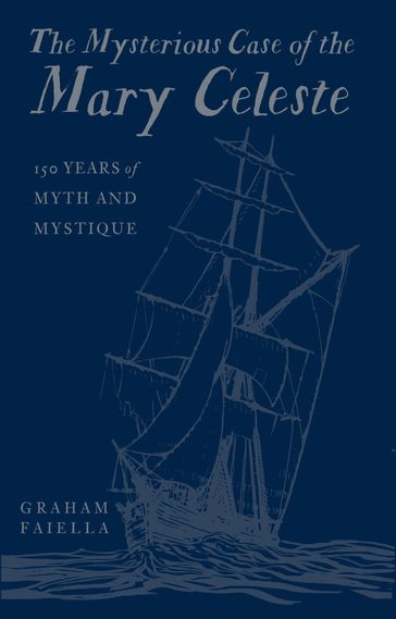 The Mysterious Case of the Mary Celeste - Graham Faiella