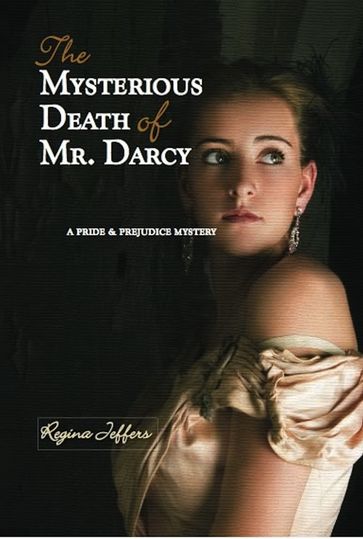 The Mysterious Death of Mr. Darcy - Regina Jeffers