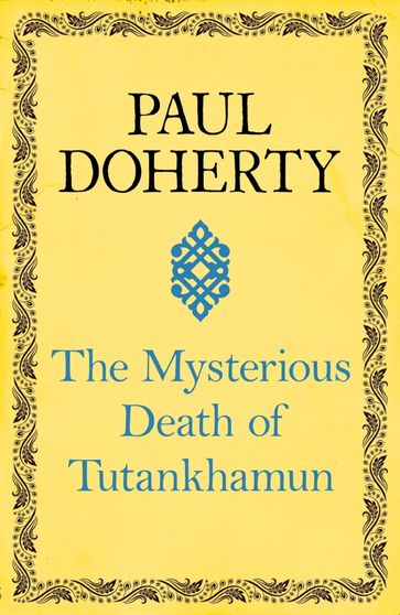 The Mysterious Death of Tutankhamun - Paul Doherty