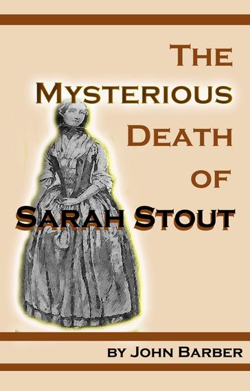 The Mysterious Death of Sarah Stout - John Barber