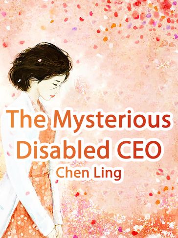 The Mysterious Disabled CEO - Chen Ling - Lemon Novel