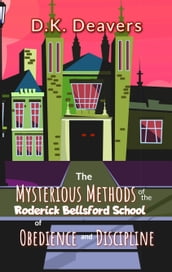The Mysterious Methods of the Roderick Bellsford School of Obedience and Discipline