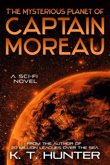 The Mysterious Planet of Captain Moreau - K. T. Hunter