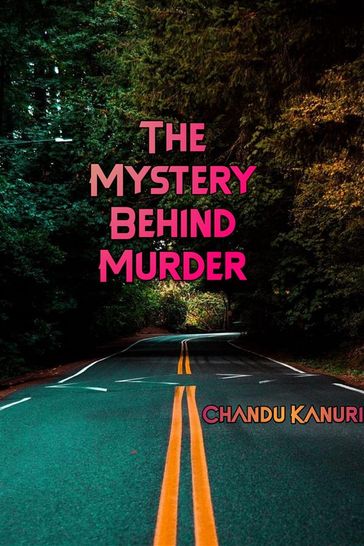 The Mystery Behind Murder - Chandu Kanuri