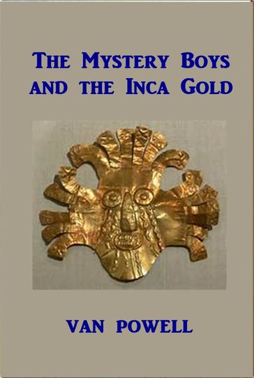 The Mystery Boys and The Inca Gold - Van Powell