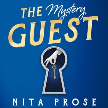 The Mystery Guest: The brand new mystery thriller from the Sunday Times bestselling author of The Maid (A Molly the Maid mystery, Book 2) - Nita Prose