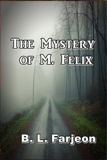 The Mystery Of M. Felix - B. L. Farjeon