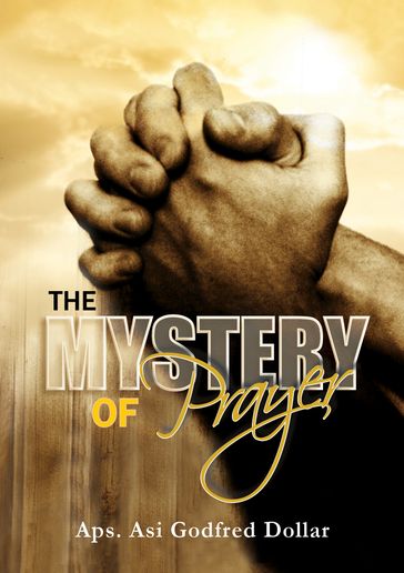 The Mystery Of Prayer - Asi Godfred Dollar Aps