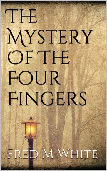 The Mystery Of The Four Fingers - Fred M White
