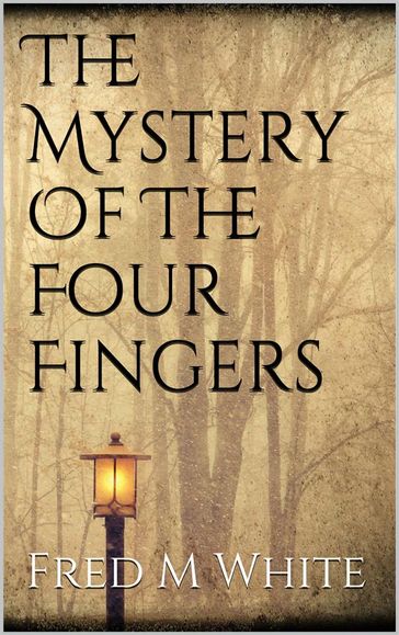 The Mystery Of The Four Fingers - Fred M White
