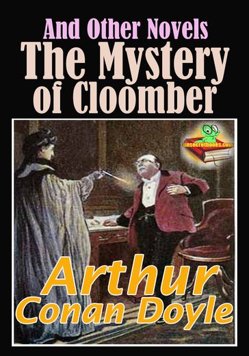 The Mystery of Cloomber And Other Novels: 14 works - Arthur Conan Doyle