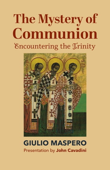 The Mystery of Communion - Giulio Maspero - John Cavadini