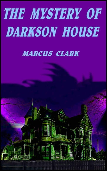 The Mystery of Darkson House - Marcus Clark