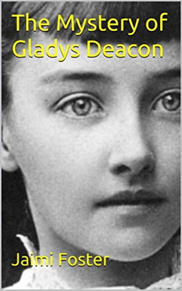 The Mystery of Gladys Deacon - Jaimi Foster