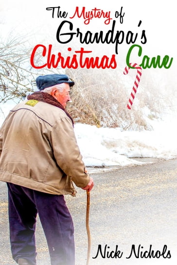 The Mystery of Grandpa's Christmas Cane - Nick Nichols