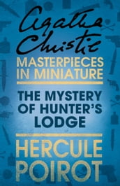 The Mystery of Hunter s Lodge: A Hercule Poirot Short Story