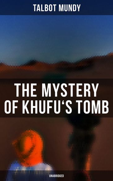 The Mystery of Khufu's Tomb (Unabridged) - Talbot Mundy