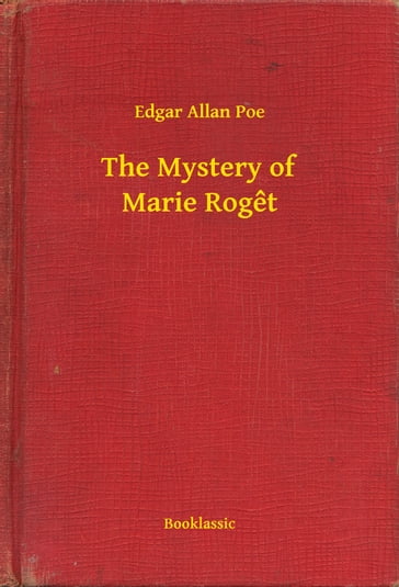 The Mystery of Marie Roget - Edgar Allan Poe