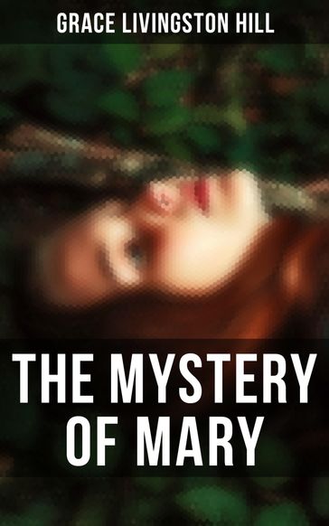 The Mystery of Mary - Grace Livingston Hill