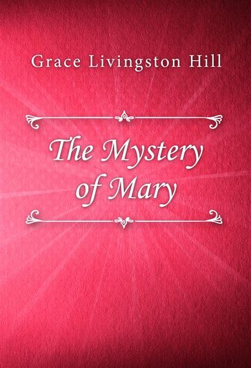 The Mystery of Mary - Grace Livingston Hill