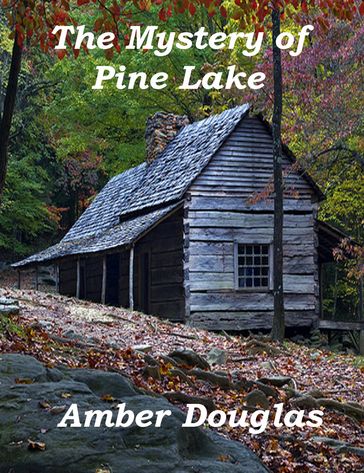 The Mystery of Pine Lake - Amber Douglas