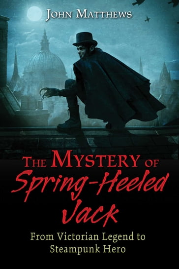 The Mystery of Spring-Heeled Jack - John Matthews