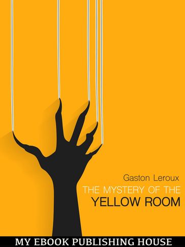 The Mystery of "The Yellow Room" - Gaston Leroux