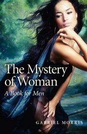 The Mystery of Woman: A Book for Men