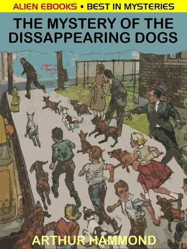 The Mystery of the Disappearing Dogs - Arthur Hammond