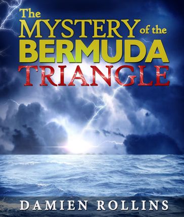 The Mystery of the Bermuda Triangle - Damien Rollins