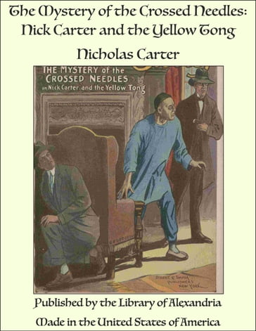 The Mystery of the Crossed Needles: Nick Carter and the Yellow Tong - Nicholas Carter