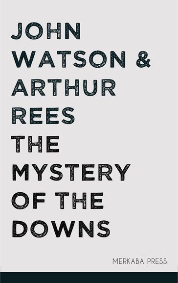 The Mystery of the Downs - Arthur Rees - John Watson