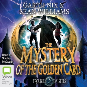 The Mystery of the Golden Card - Garth Nix - Williams Sean