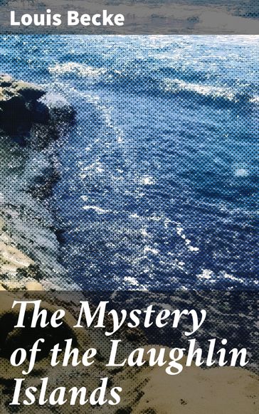The Mystery of the Laughlin Islands - Louis Becke