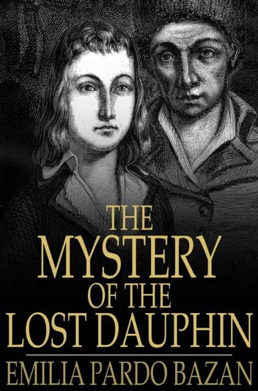 The Mystery of the Lost Dauphin - Emilia Pardo Bazán