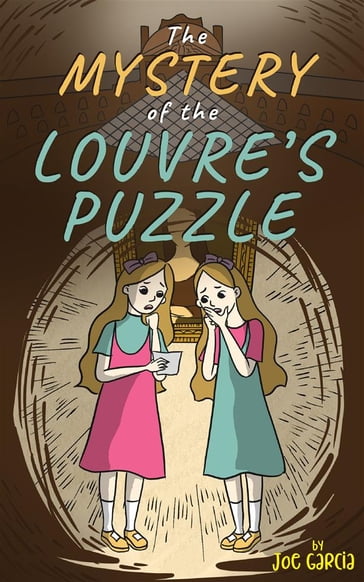 The Mystery of the Louvre's Puzzle (Kids Full-Length Mystery Adventure Book 1) - Joe Garcia