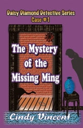 The Mystery of the Missing Ming (A Daisy Diamond Detective Novel)