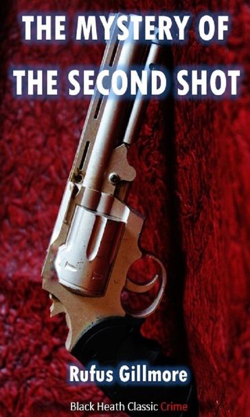 The Mystery of the Second Shot - Rufus Gillmore