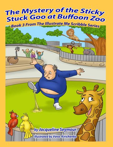 The Mystery of the Sticky Stuck Goo at Buffoon Zoo - Jacqueline Seymour