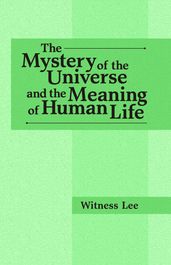 The Mystery of the Universe and the Meaning of Human Life