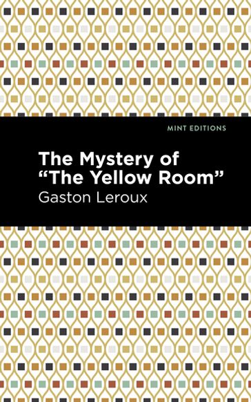 The Mystery of the "Yellow Room" - Gaston Leroux - Mint Editions