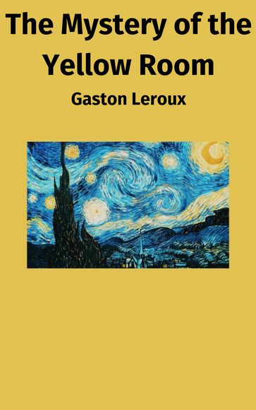The Mystery of the Yellow Room - Gaston Leroux