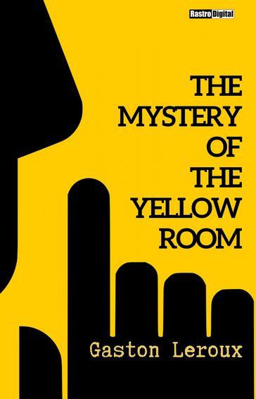 The Mystery of the Yellow Room - Gaston Leroux