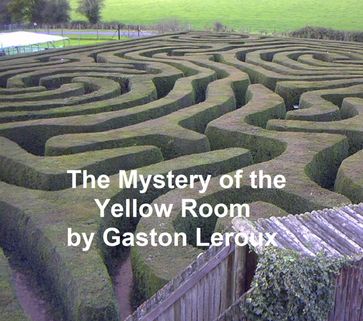 The Mystery of the Yellow Room - Gaston Leroux