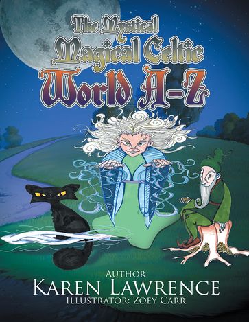 The Mystical Magical Celtic World A-Z - Karen Lawrence