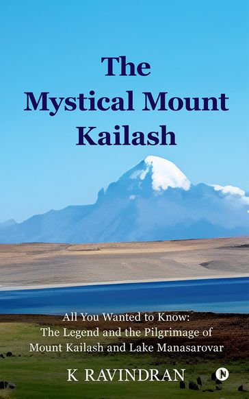 The Mystical Mount Kailash - K Ravindran